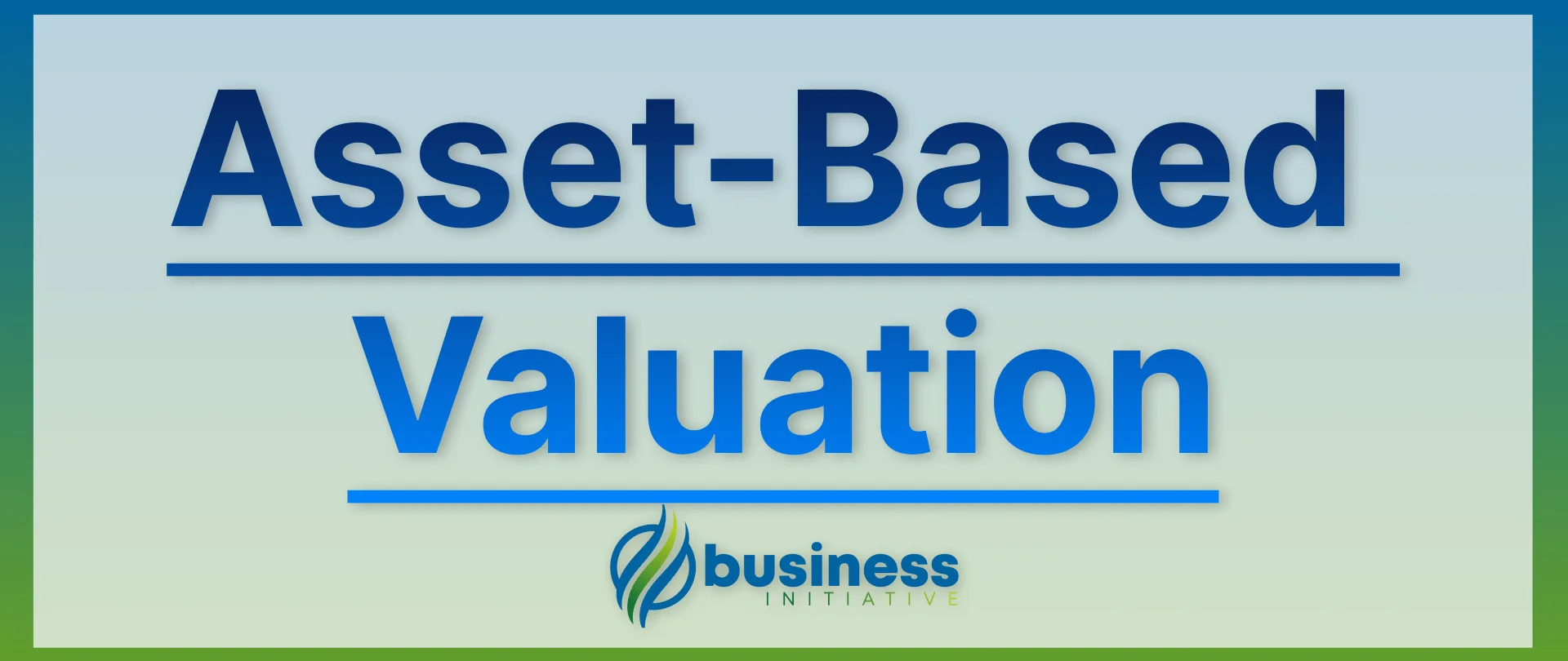 how does asset based valuation work in valuing a business asset based business valuation